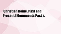 Christian Rome: Past and Present (Monuments Past &