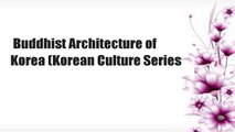 Buddhist Architecture of Korea (Korean Culture Series