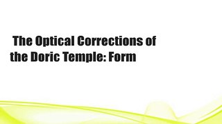 The Optical Corrections of the Doric Temple: Form