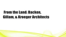 From the Land: Backen, Gillam, & Kroeger Architects