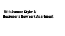 Fifth Avenue Style: A Designer's New York Apartment