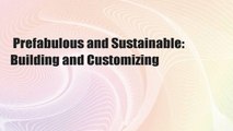 Prefabulous and Sustainable: Building and Customizing