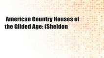 American Country Houses of the Gilded Age: (Sheldon