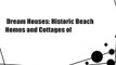 Dream Houses: Historic Beach Homes and Cottages of