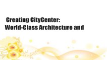 Creating CityCenter: World-Class Architecture and