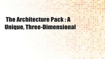 The Architecture Pack : A Unique, Three-Dimensional