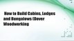 How to Build Cabins, Lodges and Bungalows (Dover Woodworking