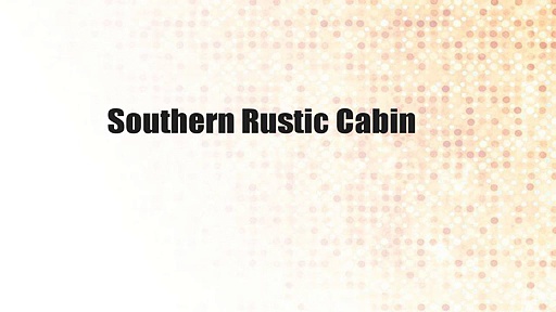 Southern Rustic Cabin