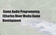 Game Audio Programming (Charles River Media Game Development