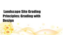 Landscape Site Grading Principles: Grading with Design