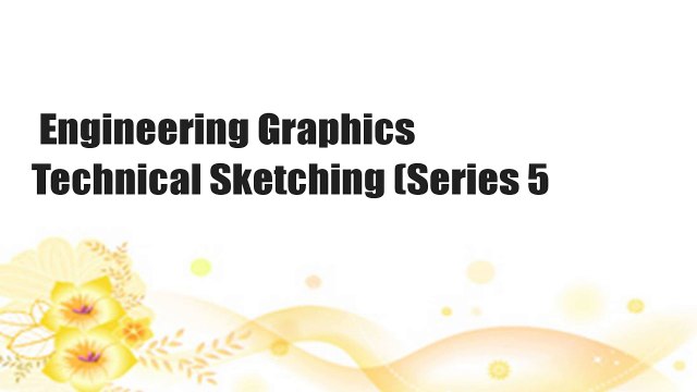 Engineering Graphics Technical Sketching (Series 5