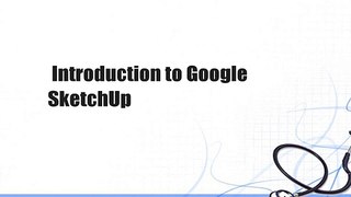 Introduction to Google SketchUp
