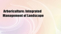 Arboriculture: Integrated Management of Landscape