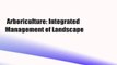 Arboriculture: Integrated Management of Landscape