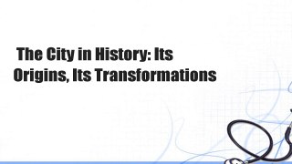 The City in History: Its Origins, Its Transformations