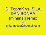 Dj TopraK vs. SILA DAN SONRA [minimal] remix 2008