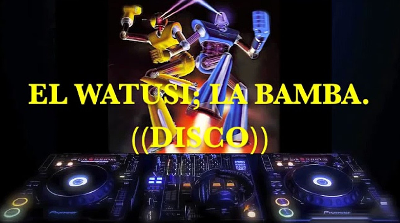 DISCO (version) LA BAMBA; EL WATUSI.