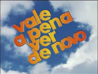 (2005) Vale a Pena Ver de Novo Abertura ao Contrário