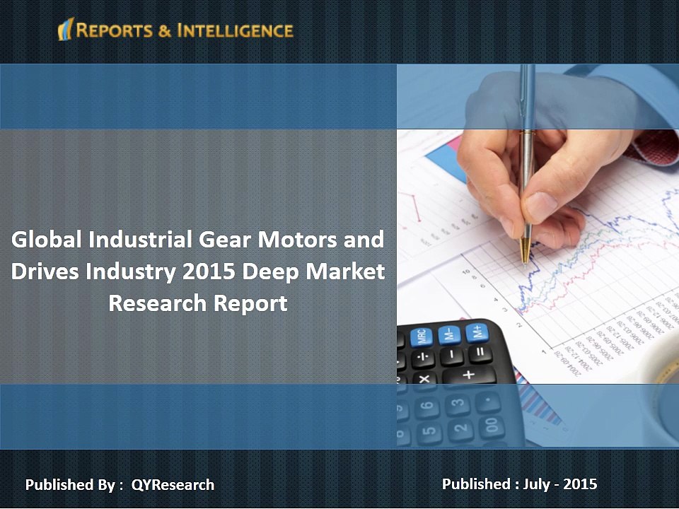 Global Industrial Gear Motors and Drives Industry 2015 Deep Market Research Report
