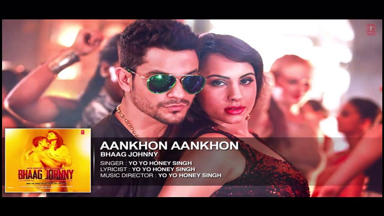 AANKHON AANKHOON  LATEST PUNJABI SONG YO YO HONEY SINGH SONG FROM BHAAG JOHNNY