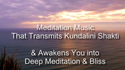 Kundalini Shakti Transmitted through Meditation Music - For Spiritual Awakening - Yoga Nidra
