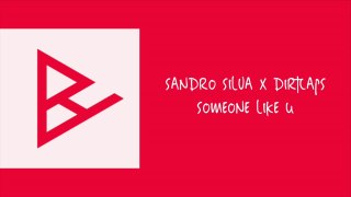 Sandro Silva x Dirtcaps - Someone Like U (Radio Edit)