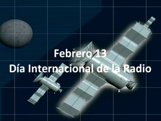 FEBRERO 13 - Día Internacional de la Radio.