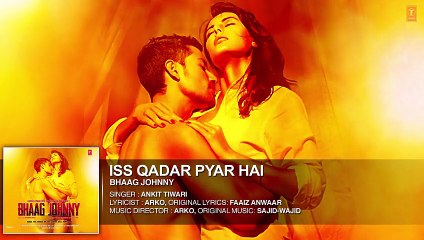 Iss Qadar Pyar Hai - Bollywood Full Audio Song - Bhaag Johnny [2015]  - Ankit Tiwari