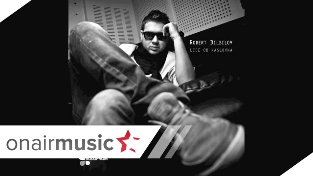 Robert Bilbilov-Ti si moja do kraj