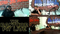 The Rantcor Pit LIVE 08-23-15