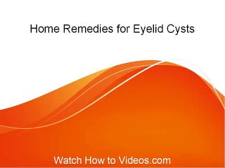 how to get rid of eyelid cysts
