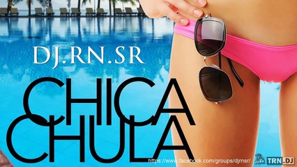[DJ.RN.SR] CHICA CHULA [CHADOWMIX]