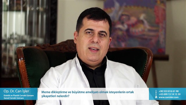 Meme dikleştirme ve büyütme ameliyatı olmak isteyenlerin ortak şikayetleri nelerdir? - Op. Dr. Can İşler