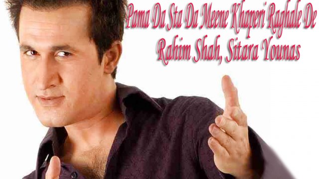 Rahim Shah, Sitara Younas - Pama Da Sta Da Meene Khaperi Raghale De