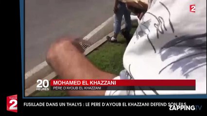 Attaque dans un Thalys : Le père d'Ayoub El Khazzani défend son fils