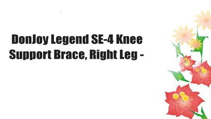 DonJoy Legend SE-4 Knee Support Brace, Right Leg -