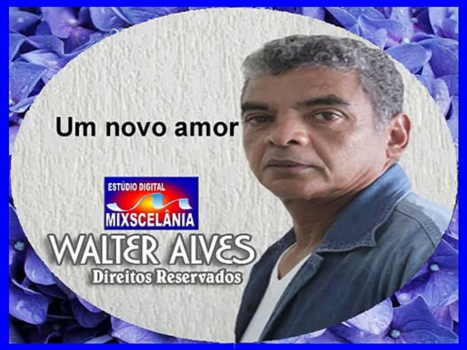Um novo amor - Walter Alves