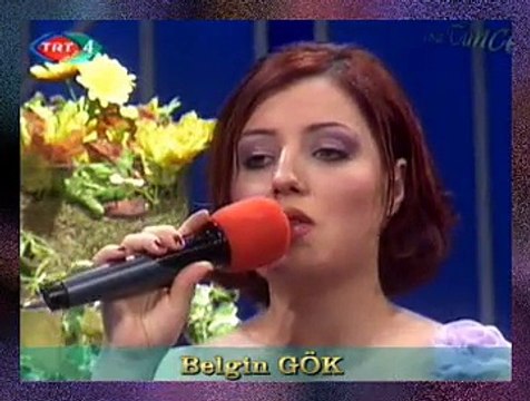 Belgin GÖK *Sevdiğim Dünyâlar Kadar Gel Dese Bir Gün Gel Dese*