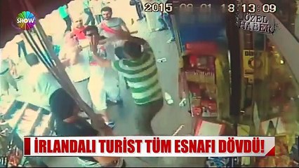 Esnafı sıra dayağına çeken irlandalı turist
