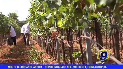 Morte bracciante Andria | Terzo indagato nell'inchiesta, oggi autopsia