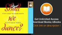 Shall We Dance Eight Classic Ballroom Dances In Eight Quick Lessons PDF