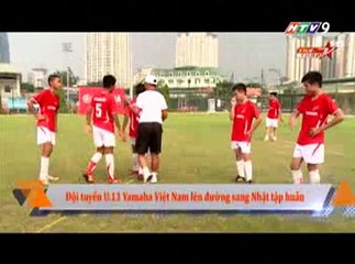 Đài truyền hình HTV9 đưa tin về chuyến du đấu Nhật Bản của tuyển U13 BĐHĐ Yamaha