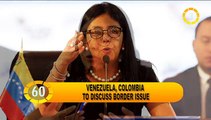 In 60 Seconds: Venezuela, Colombia to discuss border issue