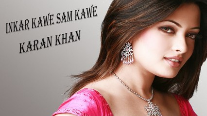 Karan Khan - Inkar Kawe Sam Kawe