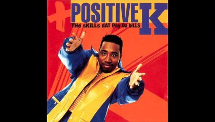 Positive K - It's All Over - The Skills Dat Pay Da Bills