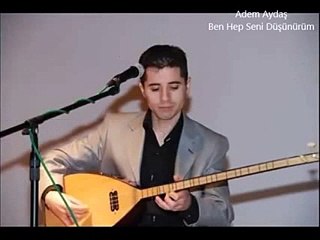 adem aydastan ben hepseni düşünürüm