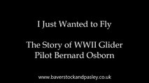 I Just Wanted to Fly: The Story of WWII Glider Pilot Bernard Osborn