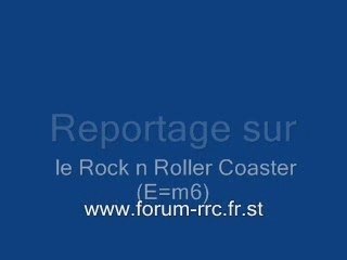 Reportage sur le Rock'n Roller Coaster