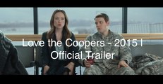 Love the Coopers Official Trailer @1 (2015) - Olivia Wilde, Amanda Seyfried Movie HD