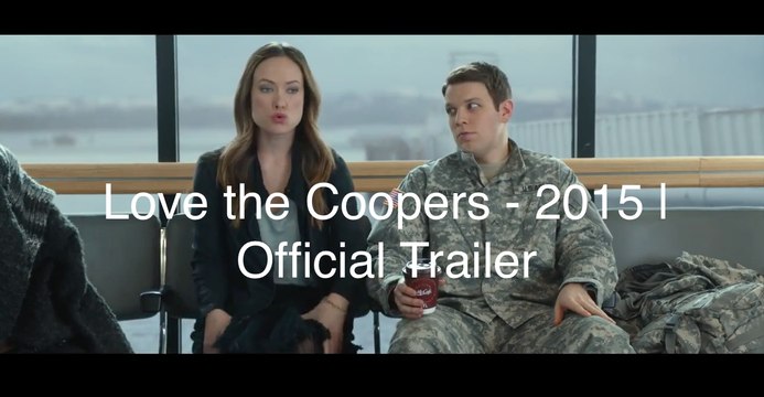 Love the Coopers Official Trailer @1 (2015) - Olivia Wilde, Amanda Seyfried Movie HD